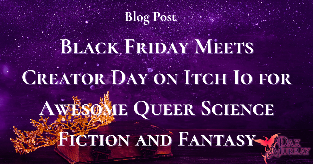 Black Friday Meets Creator Day on Itch Io for Awesome Queer Science Fiction and Fantasy