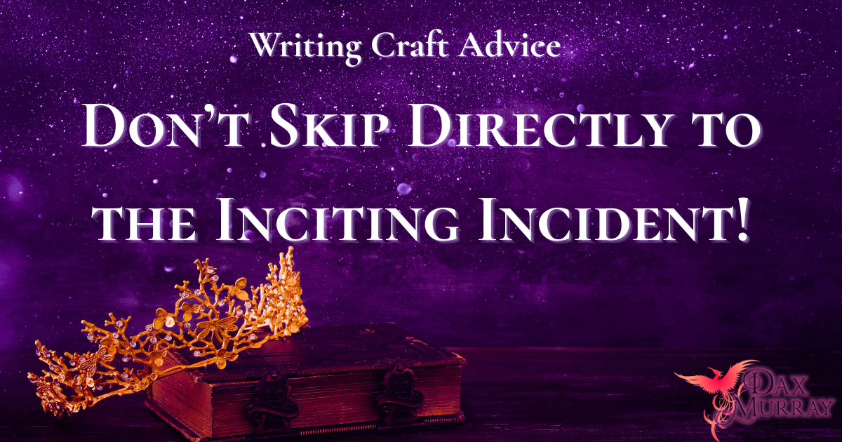 Why You Cannot Simply Open with the Inciting Incident