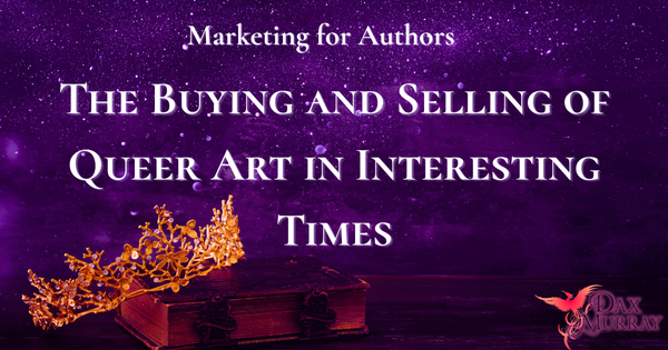Buying and Selling Queer Content in Interesting Times